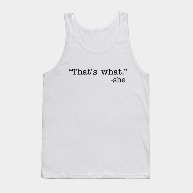 That's What Tank Top by CanossaGraphics